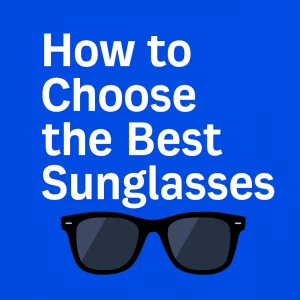 A bold, digital graphic featuring the phrase "How to Choose the Best Sunglasses" in large, white letters on a bright blue background. Below the text, sleek black wayfarer sunglasses with dark grey lenses are illustrated, completing the clean and modern design.