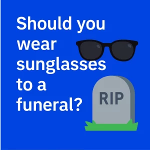 A digital graphic asking the question "Should you wear sunglasses to a funeral?" with bold white text on a blue background, accompanied by minimalist illustrations of black sunglasses and a tombstone with "RIP" written on it.
