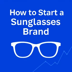 A modern graphic design featuring the text 'How to Start a Sunglasses Brand' in bold white letters on a deep blue background. Below the text is a stylized white Wayfarer-style sunglasses graphic, with a subtle light blue line graph in the bottom right corner.