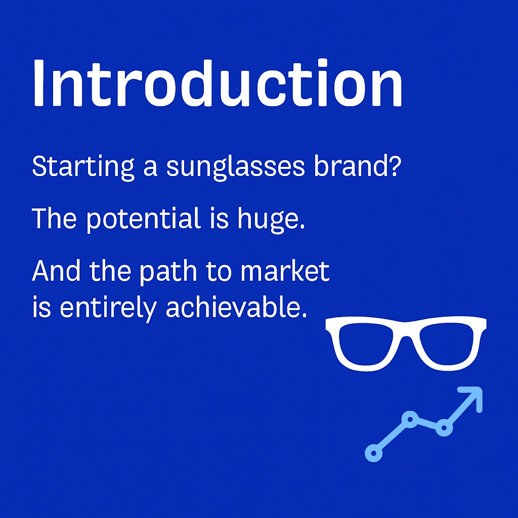 An introductory graphic with bold white text 'Introduction' on a blue background. Below, three concise questions highlight the potential of starting a sunglasses brand. A minimalist sunglasses icon and a graph with an upward arrow are included, symbolizing growth and market potential.