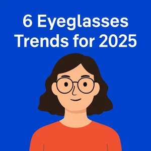 A digital illustration showcasing the title '6 Eyeglasses Trends to Look Out For in 2025,' with various eyeglass styles like oversized frames, aviators, and retro designs. The image captures a stylish and modern look, perfect for a blog post on 2025 eyewear trends.