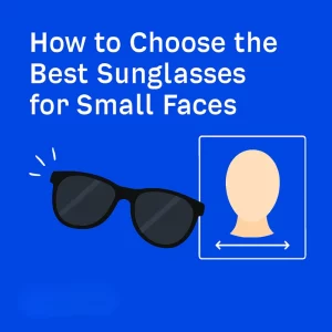 An infographic titled 'How to Choose the Best Sunglasses for Small Faces' featuring bold black wayfarer sunglasses and an illustration of a head measurement graphic. The background is blue.