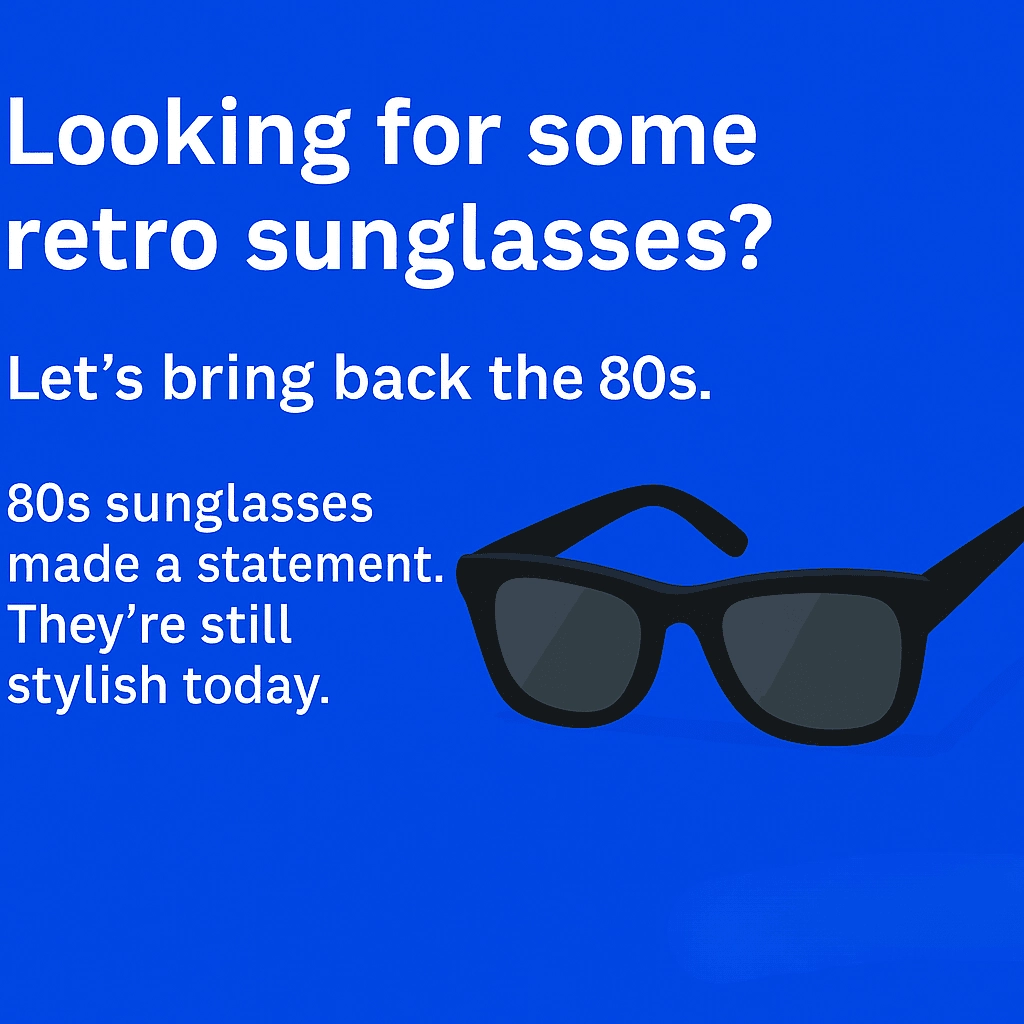 A vibrant blue background with bold white text that says "Looking for some retro sunglasses?" and "Let’s bring back the 80s." The image features a pair of glossy black retro sunglasses with dark gray lenses on the right. The text highlights the stylish nature of 80s sunglasses, with a call to embrace the vintage trend.