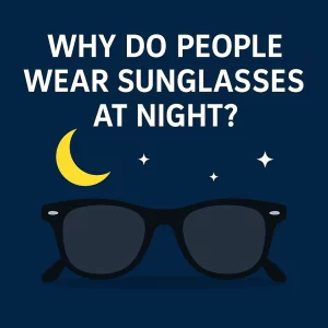 Graphic showing the question 'Why Do People Wear Sunglasses at Night?' in bold white text on a dark blue background. Below the text is an illustration of black Wayfarer-style sunglasses, with a yellow crescent moon and white stars, creating a nighttime theme.